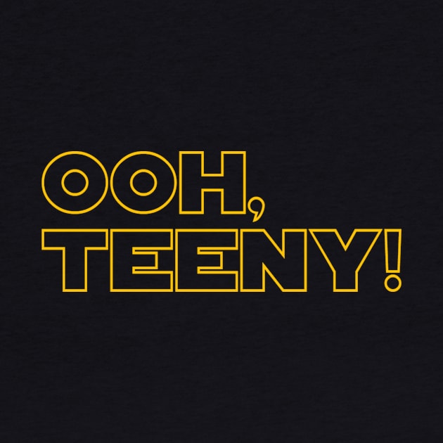 Ooh, Teeny! by My Geeky Tees - T-Shirt Designs